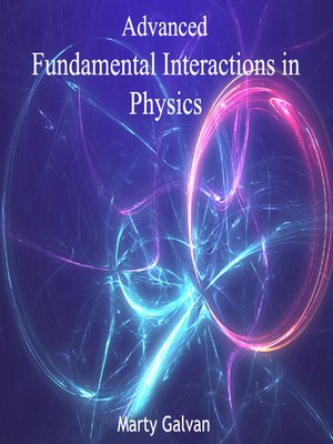 cover image of Advanced Fundamental Interactions in Physics